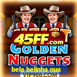 bela belinha nua